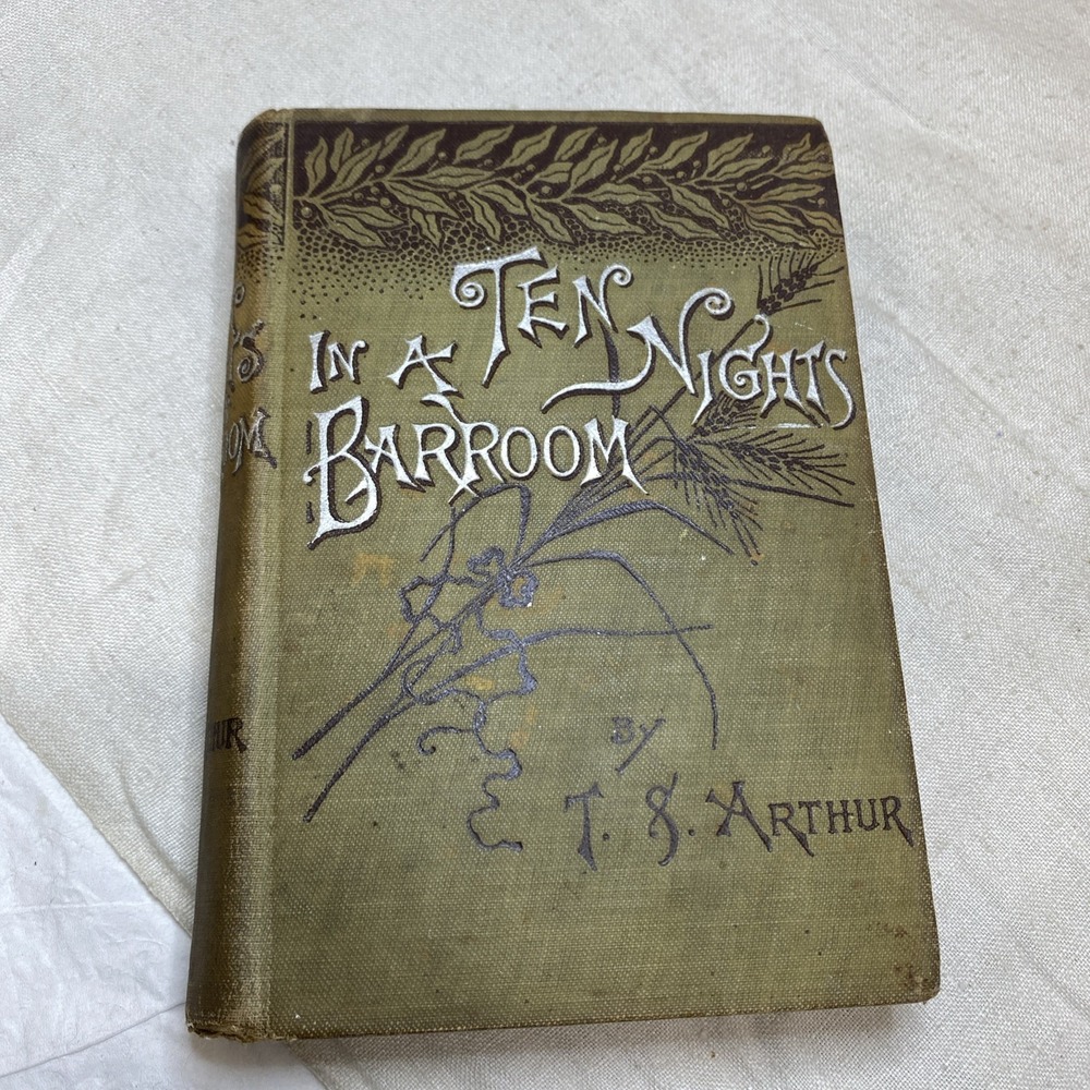 Ten Nights In A Barroom & What‎ I Saw There - T. S. Arthur Antique Hardcover